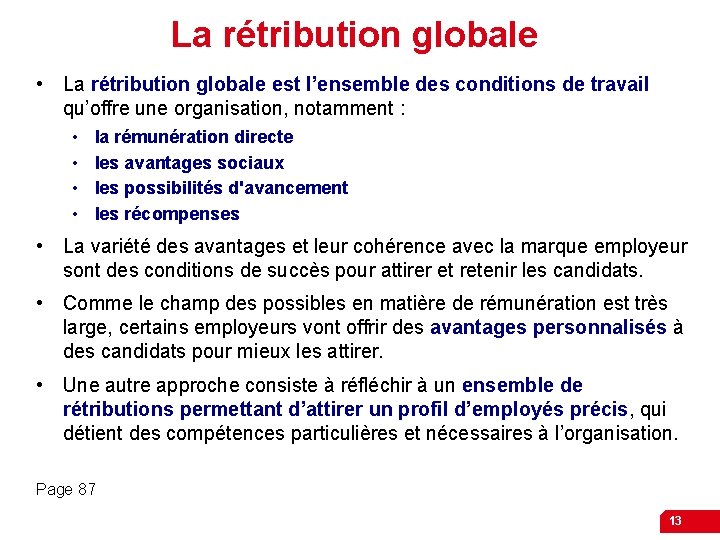 La rétribution globale • La rétribution globale est l’ensemble des conditions de travail qu’offre