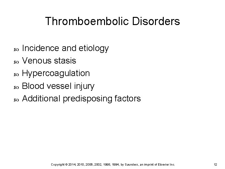 Thromboembolic Disorders Incidence and etiology Venous stasis Hypercoagulation Blood vessel injury Additional predisposing factors
