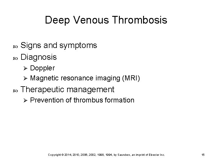 Deep Venous Thrombosis Signs and symptoms Diagnosis Doppler Ø Magnetic resonance imaging (MRI) Ø