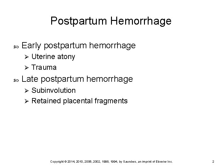 Postpartum Hemorrhage Early postpartum hemorrhage Uterine atony Ø Trauma Ø Late postpartum hemorrhage Subinvolution