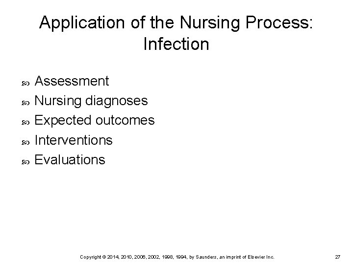 Application of the Nursing Process: Infection Assessment Nursing diagnoses Expected outcomes Interventions Evaluations Copyright