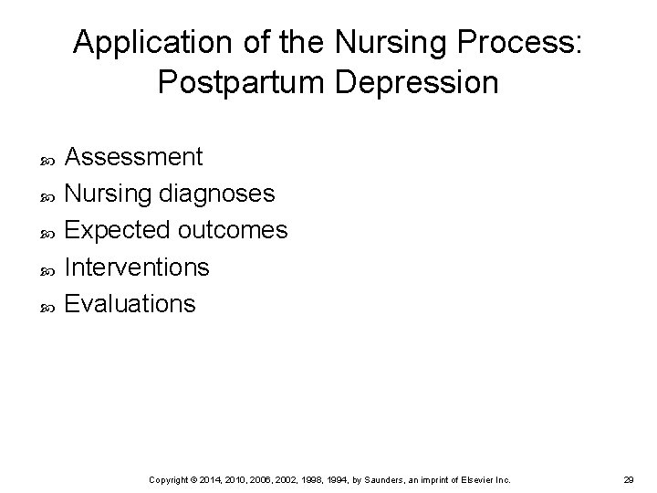 Application of the Nursing Process: Postpartum Depression Assessment Nursing diagnoses Expected outcomes Interventions Evaluations