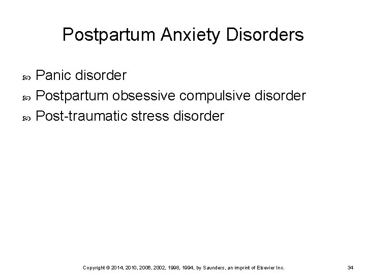 Postpartum Anxiety Disorders Panic disorder Postpartum obsessive compulsive disorder Post-traumatic stress disorder Copyright ©