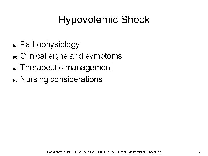 Hypovolemic Shock Pathophysiology Clinical signs and symptoms Therapeutic management Nursing considerations Copyright © 2014,