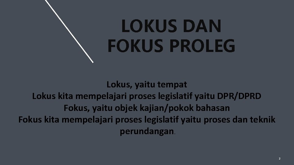 LOKUS DAN FOKUS PROLEG Lokus, yaitu tempat Lokus kita mempelajari proses legislatif yaitu DPR/DPRD