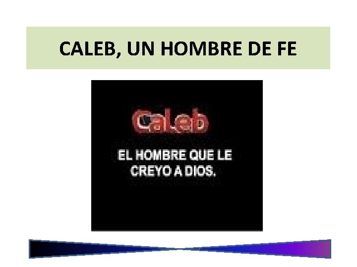 CALEB, UN HOMBRE DE FE 