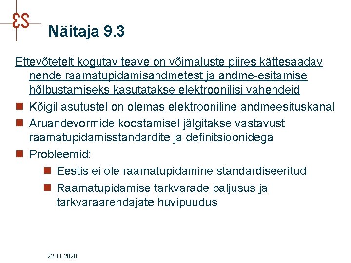 Näitaja 9. 3 Ettevõtetelt kogutav teave on võimaluste piires kättesaadav nende raamatupidamisandmetest ja andme-esitamise