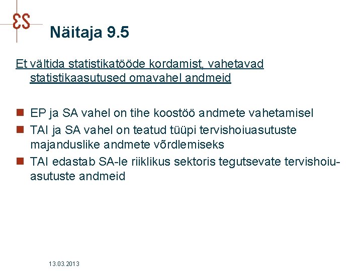 Näitaja 9. 5 Et vältida statistikatööde kordamist, vahetavad statistikaasutused omavahel andmeid n EP ja