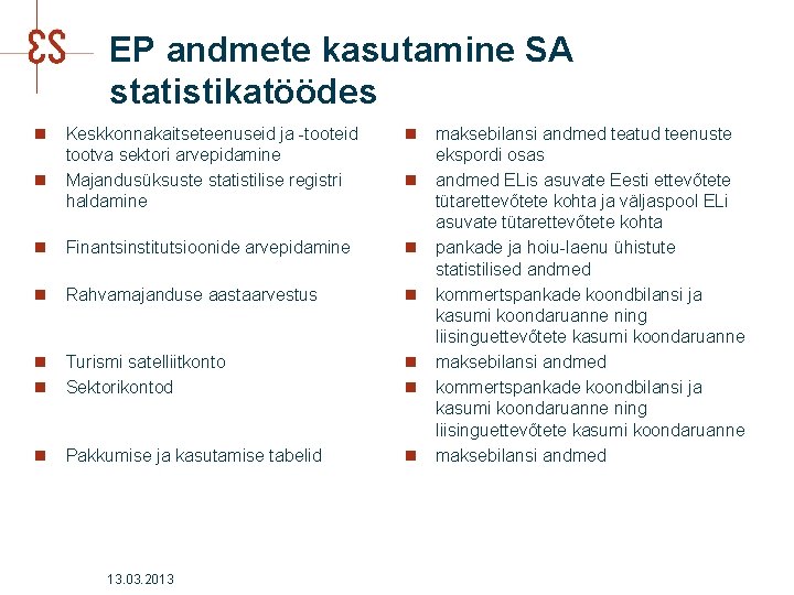 EP andmete kasutamine SA statistikatöödes n Keskkonnakaitseteenuseid ja -tooteid tootva sektori arvepidamine n Majandusüksuste