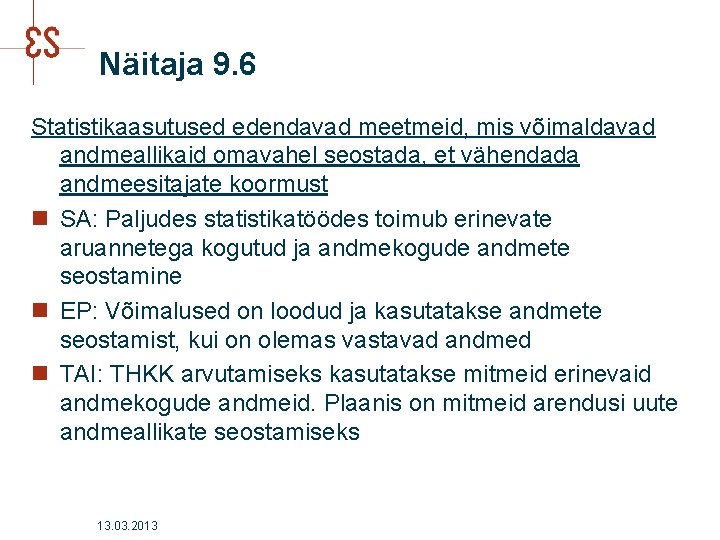 Näitaja 9. 6 Statistikaasutused edendavad meetmeid, mis võimaldavad andmeallikaid omavahel seostada, et vähendada andmeesitajate