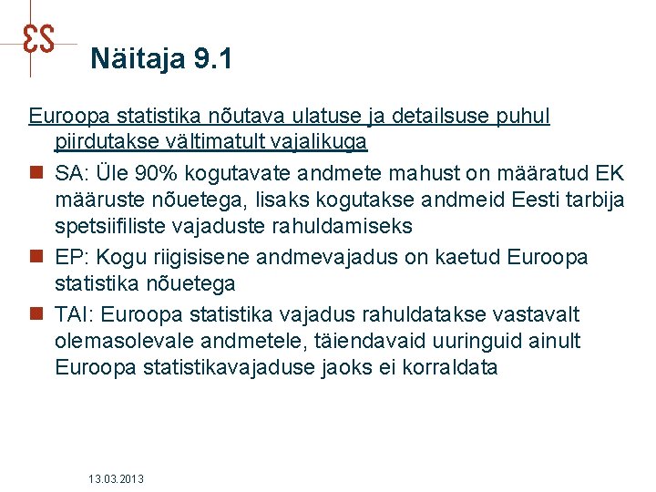 Näitaja 9. 1 Euroopa statistika nõutava ulatuse ja detailsuse puhul piirdutakse vältimatult vajalikuga n