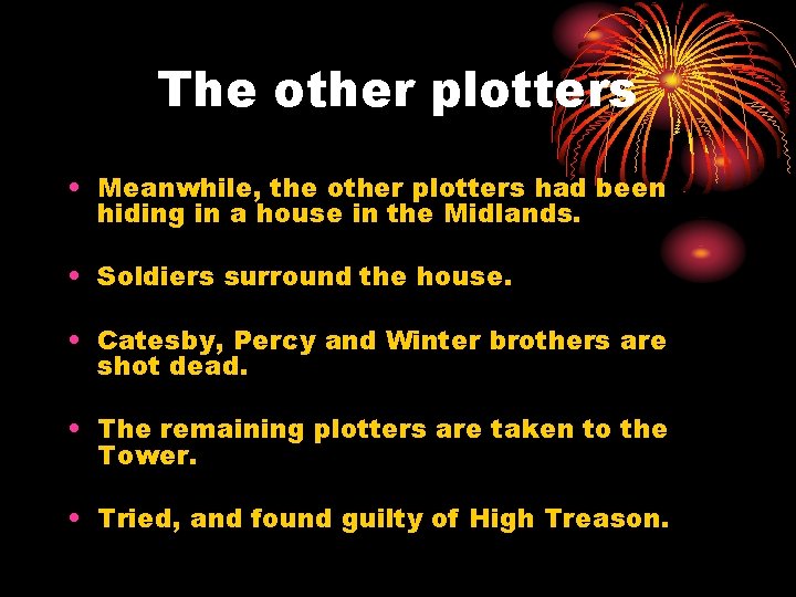 The other plotters • Meanwhile, the other plotters had been hiding in a house The other plotters • Meanwhile, the other plotters had been hiding in a house