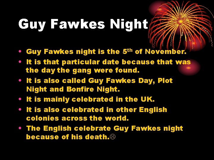 Guy Fawkes Night • Guy Fawkes night is the 5 th of November. • Guy Fawkes Night • Guy Fawkes night is the 5 th of November. •