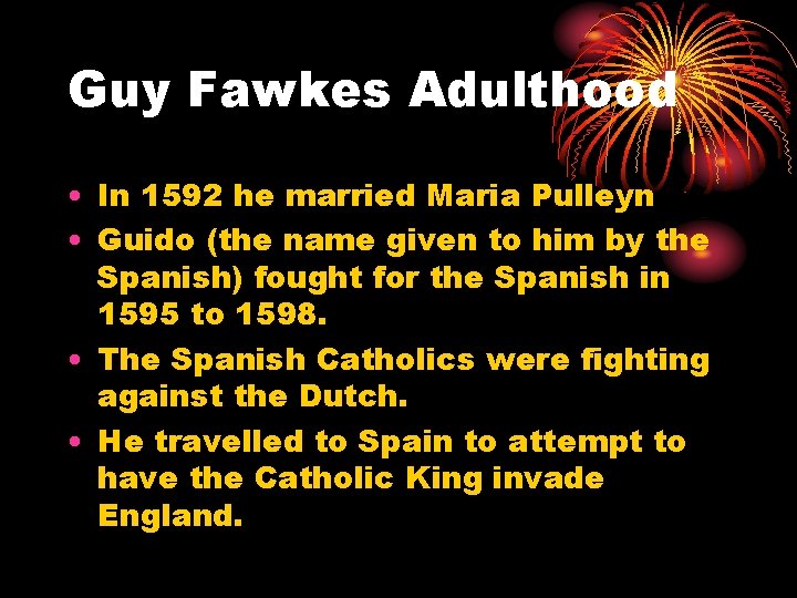 Guy Fawkes Adulthood • In 1592 he married Maria Pulleyn • Guido (the name Guy Fawkes Adulthood • In 1592 he married Maria Pulleyn • Guido (the name