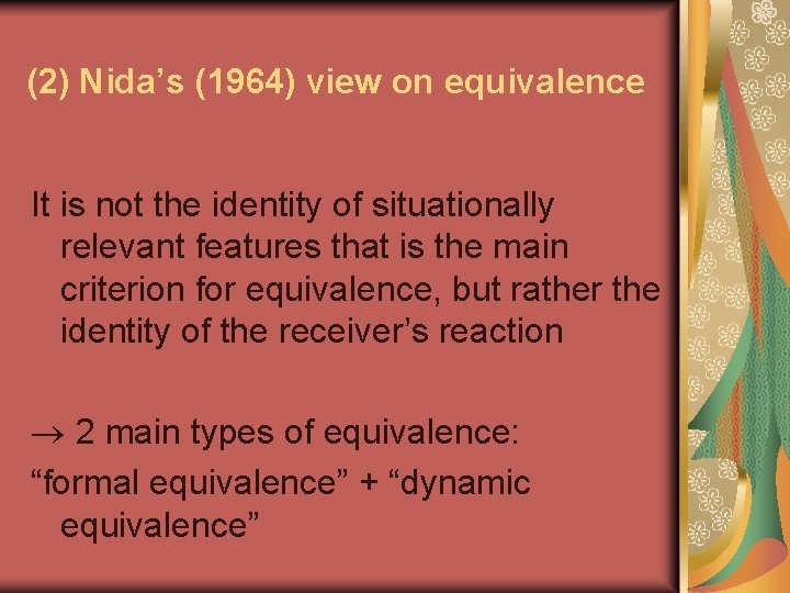 (2) Nida’s (1964) view on equivalence It is not the identity of situationally relevant