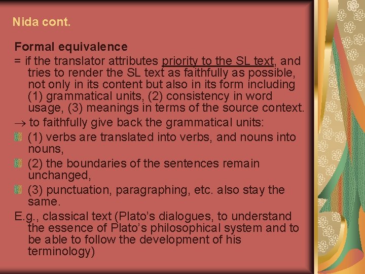 Nida cont. Formal equivalence = if the translator attributes priority to the SL text,