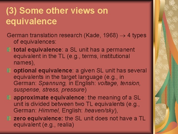 (3) Some other views on equivalence German translation research (Kade, 1968) 4 types of