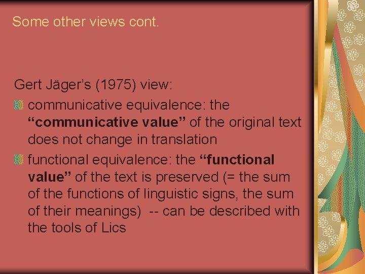 Some other views cont. Gert Jäger’s (1975) view: communicative equivalence: the “communicative value” of