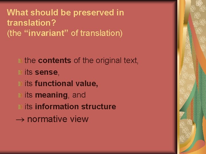 What should be preserved in translation? (the “invariant” of translation) the contents of the