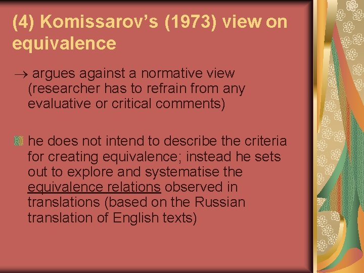 (4) Komissarov’s (1973) view on equivalence argues against a normative view (researcher has to