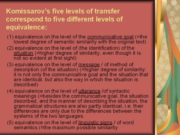 Komissarov’s five levels of transfer correspond to five different levels of equivalence: (1) equivalence