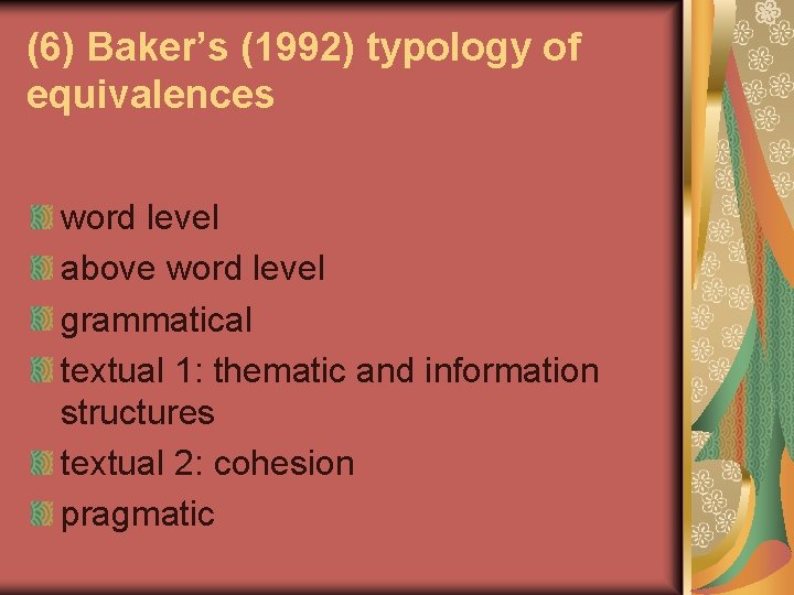 (6) Baker’s (1992) typology of equivalences word level above word level grammatical textual 1:
