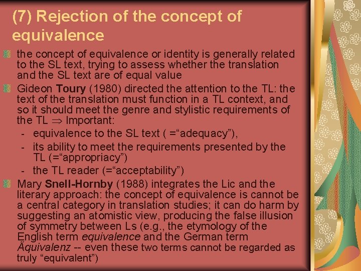 (7) Rejection of the concept of equivalence or identity is generally related to the