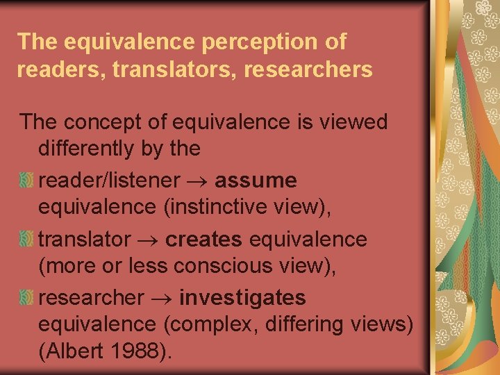 The equivalence perception of readers, translators, researchers The concept of equivalence is viewed differently