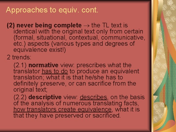 Approaches to equiv. cont. (2) never being complete the TL text is identical with