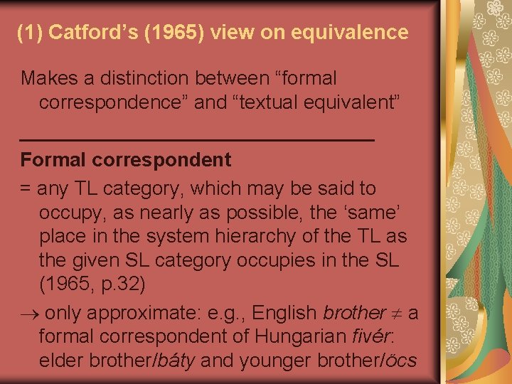(1) Catford’s (1965) view on equivalence Makes a distinction between “formal correspondence” and “textual