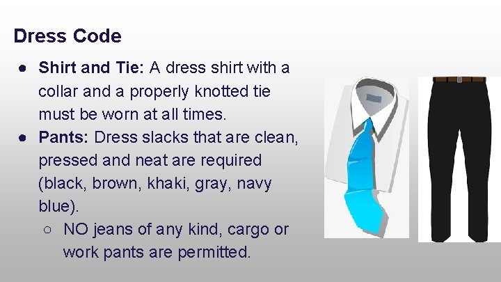 Dress Code ● Shirt and Tie: A dress shirt with a collar and a
