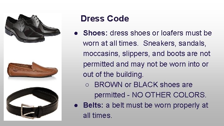 Dress Code ● Shoes: dress shoes or loafers must be worn at all times.