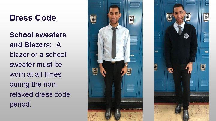 Dress Code School sweaters and Blazers: A blazer or a school sweater must be