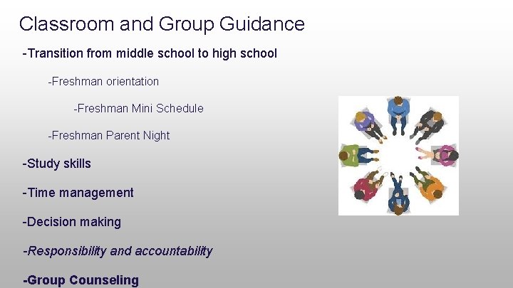 Classroom and Group Guidance -Transition from middle school to high school -Freshman orientation -Freshman