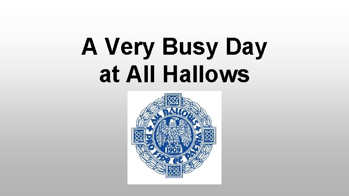 A Very Busy Day at All Hallows 