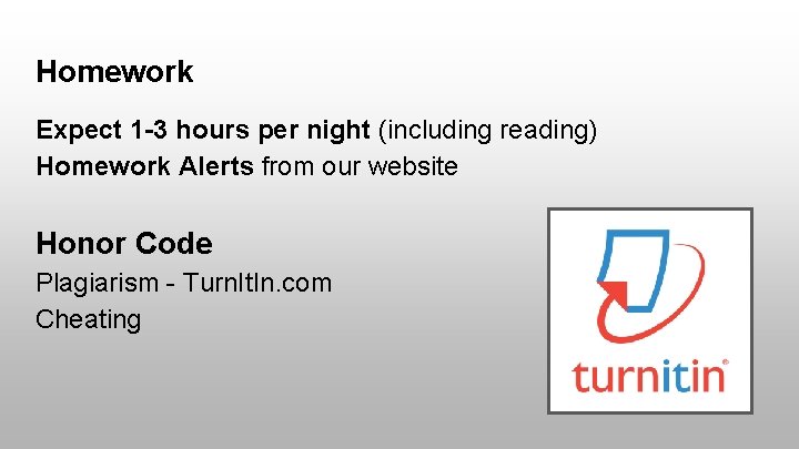 Homework Expect 1 -3 hours per night (including reading) Homework Alerts from our website