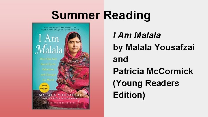 Summer Reading I Am Malala by Malala Yousafzai and Patricia Mc. Cormick (Young Readers