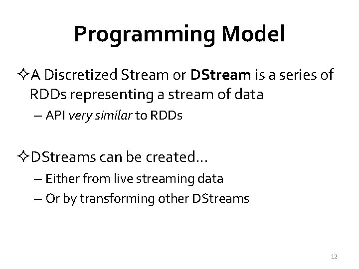 Programming Model ²A Discretized Stream or DStream is a series of RDDs representing a