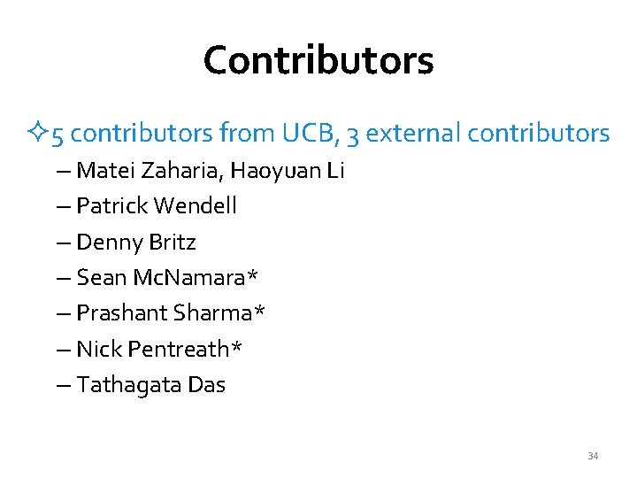 Contributors ² 5 contributors from UCB, 3 external contributors – Matei Zaharia, Haoyuan Li