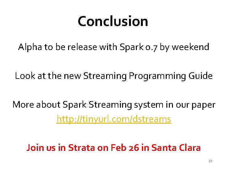 Conclusion Alpha to be release with Spark 0. 7 by weekend Look at the