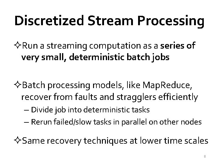 Discretized Stream Processing ²Run a streaming computation as a series of very small, deterministic