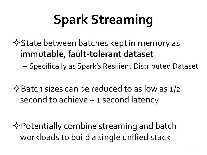 Spark Streaming ²State between batches kept in memory as immutable, fault-tolerant dataset – Specifically