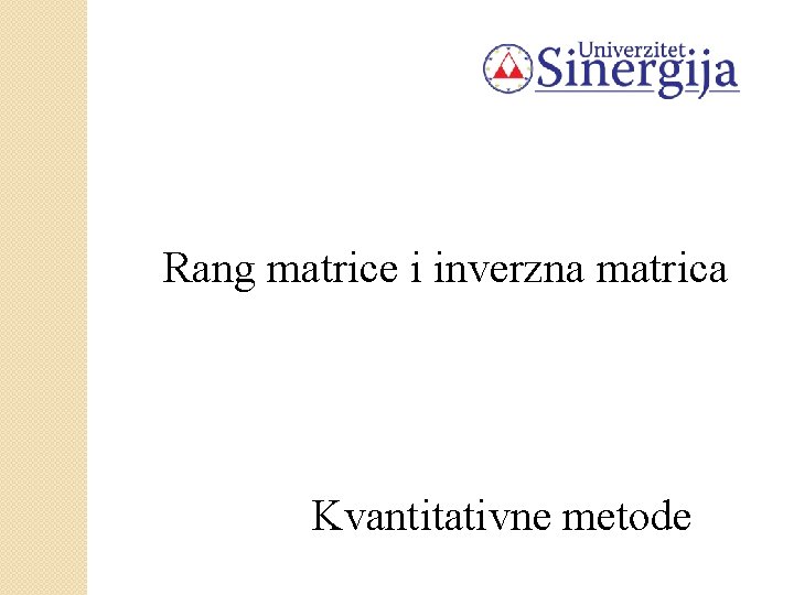 Rang matrice i inverzna matrica Kvantitativne metode 