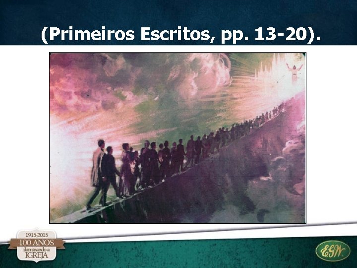 (Primeiros Escritos, pp. 13 -20). (Primeiros Escritos, pp. 13 -20).