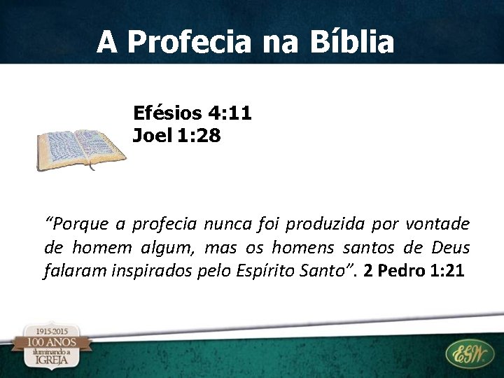 A Profecia na Bíblia Efésios 4: 11 Joel 1: 28 “Porque a profecia nunca A Profecia na Bíblia Efésios 4: 11 Joel 1: 28 “Porque a profecia nunca