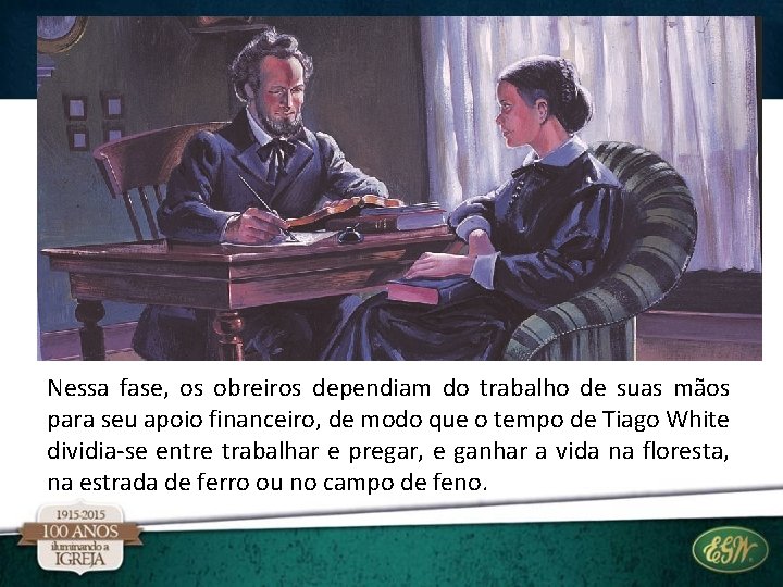 Nessa fase, os obreiros dependiam do trabalho de suas mãos para seu apoio financeiro, Nessa fase, os obreiros dependiam do trabalho de suas mãos para seu apoio financeiro,