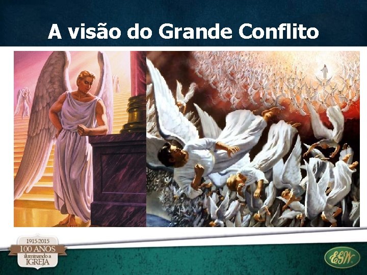 A visão do Grande Conflito A visão do Grande Conflito