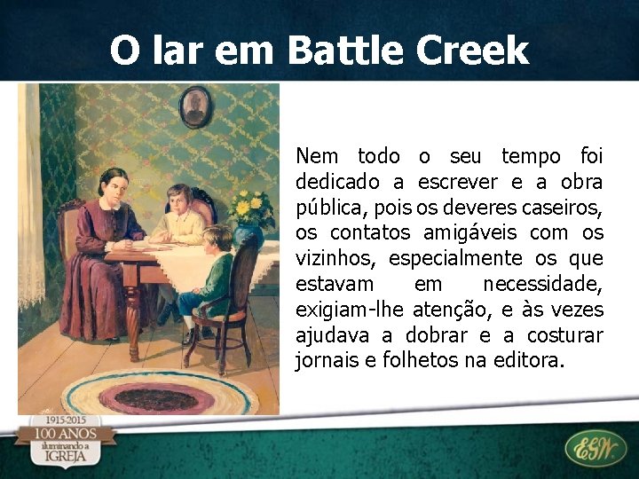 O lar em Battle Creek Nem todo o seu tempo foi dedicado a escrever O lar em Battle Creek Nem todo o seu tempo foi dedicado a escrever
