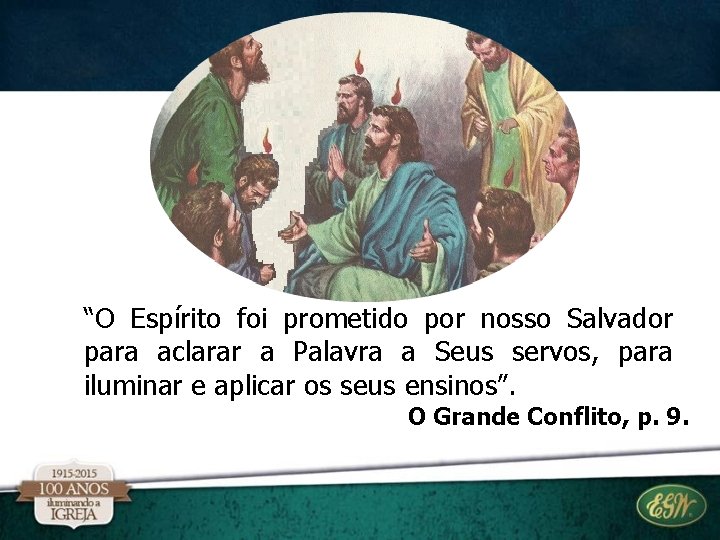“O Espírito foi prometido por nosso Salvador para aclarar a Palavra a Seus servos, “O Espírito foi prometido por nosso Salvador para aclarar a Palavra a Seus servos,