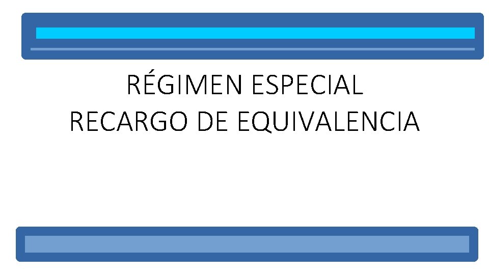 RÉGIMEN ESPECIAL RECARGO DE EQUIVALENCIA 